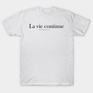 LA VIE CONTINUE (LIFE GOES ON) T-Shirt